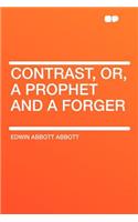 Contrast, Or, a Prophet and a Forger