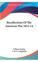 Recollections Of The American War 1812-14