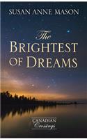 The Brightest of Dreams: (3 Canadian Crossings)