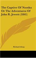 Captive Of Nootka Or The Adventures Of John R. Jewett (1841)