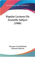 Popular Lectures On Scientific Subject (1908)