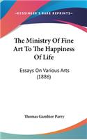 The Ministry Of Fine Art To The Happiness Of Life