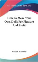 How To Make Your Own Dolls For Pleasure And Profit