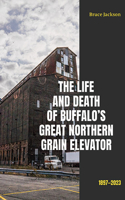 Life and Death of Buffalo's Great Northern Grain Elevator