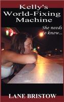 Kelly's World-Fixing Machine