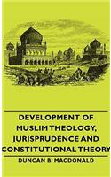 Development of Muslim Theology, Jurisprudence and Constitutional Theory