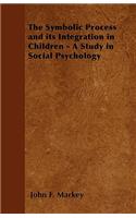 The Symbolic Process and its Integration in Children - A Study in Social Psychology