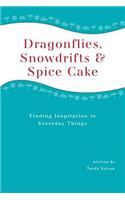 Dragonflies, Snowdrifts and Spice Cake - Finding Inspiration in Everyday Things