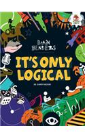 It's Only Logical: (Brain Benders)