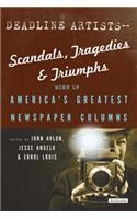 Deadline Artists--Scandals, Tragedies and Triumphs:: More of America's Greatest Newspaper Columns: More of America's Greatest Newspaper Columns