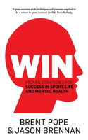 Win: Proven Strategies for Success in Sport, Life and Mental Health.