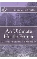 An Ultimate Hustle Primer