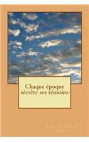 Chaque Époque Sécrète Ses Témoins