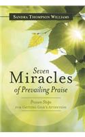 Seven Miracles of Prevailing Praise: Proven Steps for Getting God's Attention(English)