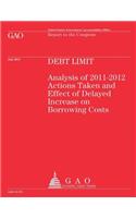 Debt Limit: Analysis of 2011-2012 Action Taken and Effect on Delayed Increase on Borrowing Costs(English)