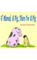 If Mama's A Pig, Then I'm A Pig