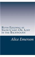 Ruth Fielding at Snow Camp; Or, Lost in the Backwoods