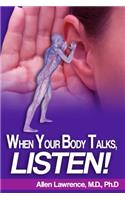 When Your Body Talks, Listen!
