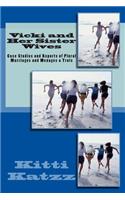 Vicki and Her Sister Wives: Case Studies and Reports of Plural Marriages and Menages a Trois