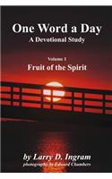 One Word a Day A Devotional Study - volume 1 Fruit of the Spirit