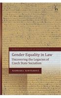 Gender Equality in Law Uncovering the Legacies of Czech State Socialism