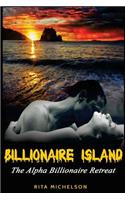 Billionaire Island: The Alpha Billionaire Retreat(1 Erotic Romance, Billionaire Romance)