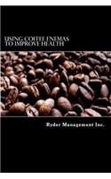 Using Coffee Enemas to Improve Health