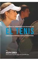 El Limite Final en el Entrenamiento de Resistencia Mental Para el Tenis: El Uso de la Visualizacion para Alcanzar su Verdadero Potencial(Spanish)