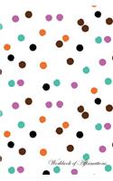 Polka Dots Workbook of Affirmations Polka Dots Workbook of Affirmations: Bullet Journal, Food Diary, Recipe Notebook, Planner, To Do List, Scrapbook, Academic Notepad