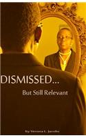 Dismissed...But Still Relevant