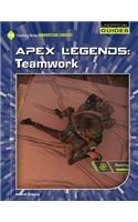 Apex Legends: Teamwork: (21st Century Skills Innovation Library: Unofficial Guides)