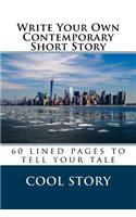 Write Your Own Contemporary Short Story: 60 lined pages to tell your tale