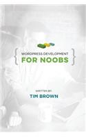 WordPress Development for Noobs: Beginner WordPress Development Course