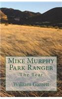 Mike Murphy Park Ranger: The Bear(1 Mike Murphy Park Ranger)