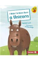 I Wish I'd Been Born a Unicorn