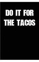 Do It for the Tacos: Blank Lined Journal