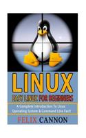 Easy Linux for Beginners: A Complete Introduction to Linux Operating System & Command Line Fast!