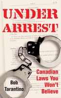 Under Arrest: Canadian Laws You Won't Believe(English)