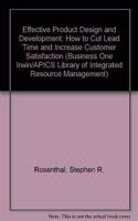 Effective Product Design and Development: How to Cut Lead Time and Increase Customer Satisfaction (BUSINESS ONE IRWIN/APICS LIBRARY OF INTEGRATIVE RESOURCE MANAGEMENT)