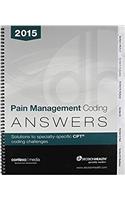 2015 Pain Management Coding Answers: Solutions to Specialty-Specific CPT Coding Challenges