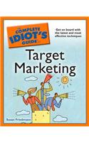 The Complete Idiot's Guide to Target Marketing