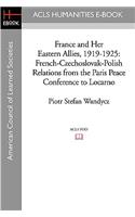 France and Her Eastern Allies, 1919-1925