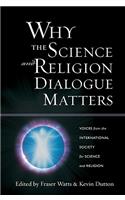 Why the Science and Religion Dialogue Matters