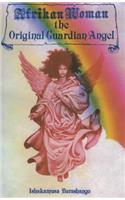 Afrikan Woman the Original Guardian Angel Paperback