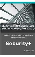 Ucertify Guide for Comptia Exam Sy0-201 Security+ ( 2008 Edition ): Pass Your Security+ (Sy0-201) Certification Exam in First Attempt(English)