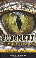 Judgment at Twenty Mile Bend: A Palm Beach Crime Story