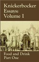 Knickerbocker Essays: Volume I: Food and Drink, Part One