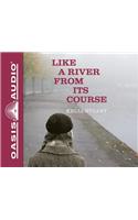 Like a River from Its Course (Library Edition)