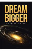 Dream Bigger