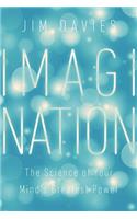 Imagination: The Science of Your Mind's Greatest Power